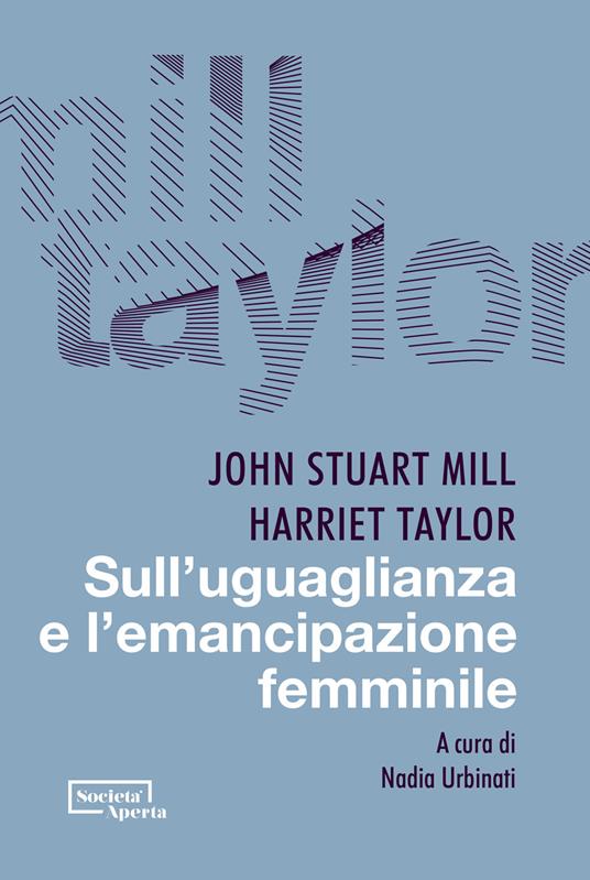 Sull'uguaglianza e l'emancipazione femminile - John Stuart Mill,Harriet Taylor - copertina