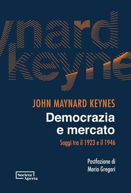 Democrazia e mercato. Saggi tra il 1923 e il 1946 - John Maynard Keynes - ebook