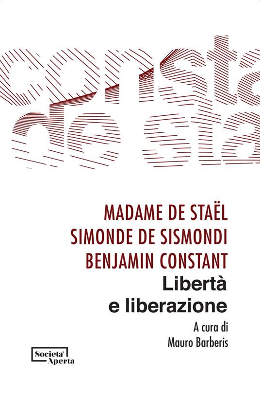 Libertà e liberazione - Benjamin Constant,Simonde de Sismondi,madame de Staël,Mauro Barberis - ebook