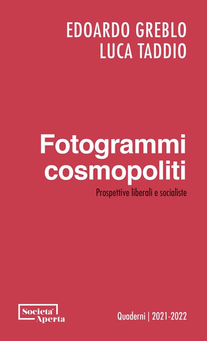 Fotogrammi cosmopoliti. Prospettive liberali e socialiste - Edoardo Greblo,Luca Taddio - copertina