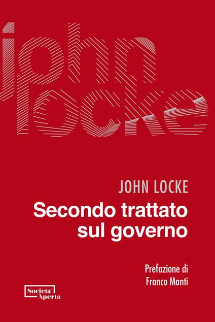 Secondo trattato sul governo. Saggio concernente la vera origine, l'estensione e il fine del governo civile - John Locke - copertina
