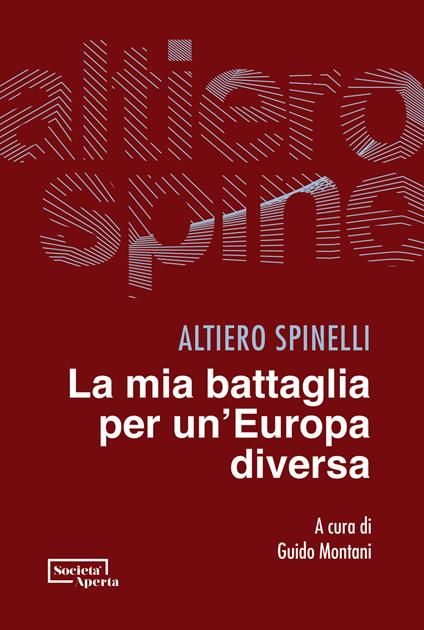 La mia battaglia per un'Europa diversa - Altiero Spinelli - copertina