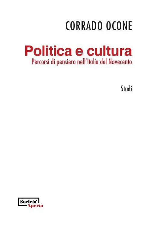 Politica e cultura. Percorsi di pensiero nell’Italia del Novecento - Corrado Ocone - copertina