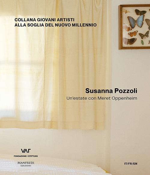 Susanna Pozzoli. Un'estate con Meret Oppenheim. Ediz. italiana, inglese e francese - Susanna Pozzoli - copertina