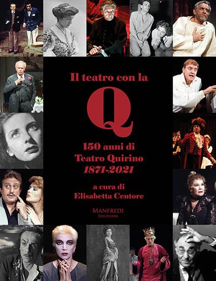 Il teatro con la Q. 150 anni di teatro Quirino 1871-2021 - Elisabetta Centore - copertina