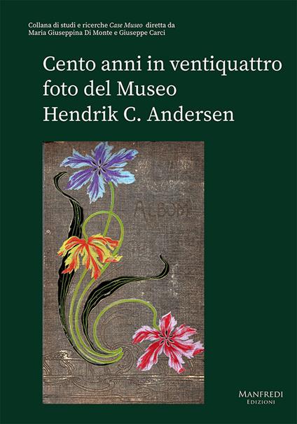 Cento anni in ventiquattro foto del Museo Hendrik C. Andersen - Maria Giuseppina Di Monte,Giuseppe Carci - copertina