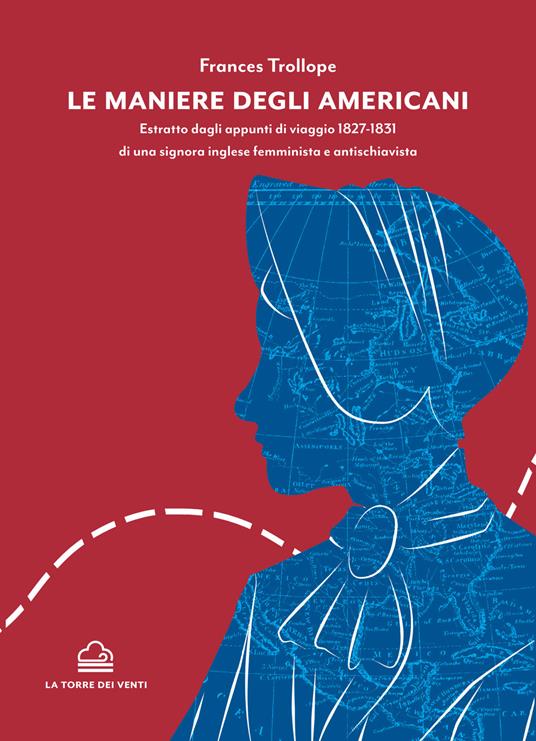 Le maniere degli americani. Estratto dagli appunti di viaggio 1827-1831 di una signora inglese femminista e antischiavista - Frances Trollope - copertina
