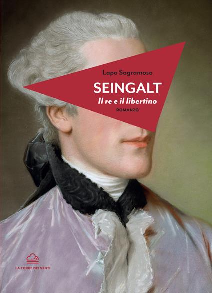Seingalt. Il re e il libertino - Lapo Sagramoso - copertina