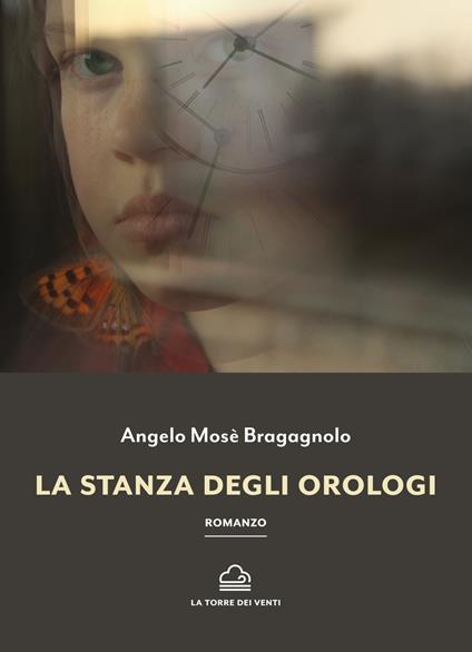 La stanza degli orologi - Angelo Mosè Bragagnolo - copertina