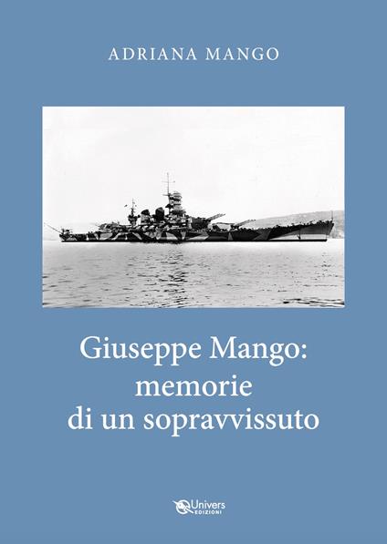 Giuseppe Mango: memorie di un sopravvissuto - Adriana Mango - copertina