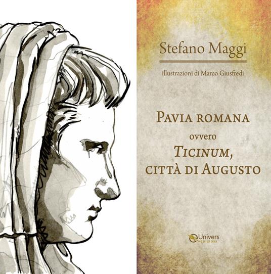 Pavia romana ovvero Ticinum, città di Augusto - Stefano Maggi - copertina