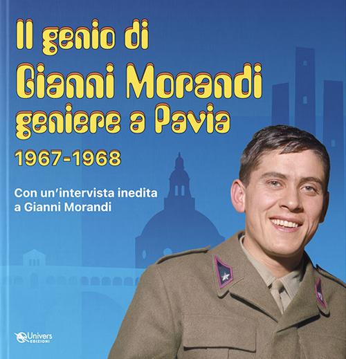 Genio di Gianni Morandi geniere a Pavia 1967-1968 - Giacomo Aricò,Walter Casali,Maria Teresa Dellaborra - copertina