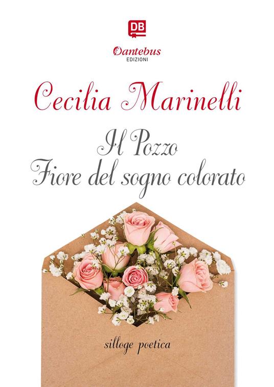 Il pozzo. Fiore del sogno colorato. Nuova ediz. - Cecilia Marinelli - copertina
