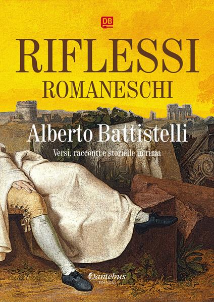 Riflessi romaneschi. Versi, racconti e storielle in rima - Alberto Battistelli - copertina