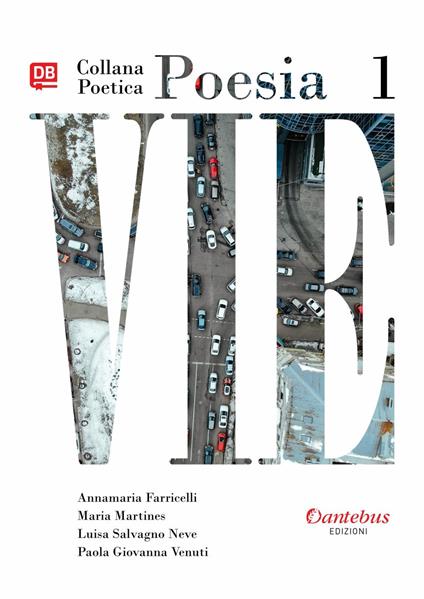 Vie. Collana poetica. Vol. 1 - Annamaria Farricelli,Maria Martines,Luisa Salvagno Neve,Paola Giovanna Venuti - ebook