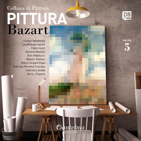 Collana di pittura Bazart. Ediz. illustrata. Vol. 5 - Uyiosa Aghahowa,Marco Angelo Pepé,- Laudiaavantagiato,Fabio Luzzi - ebook