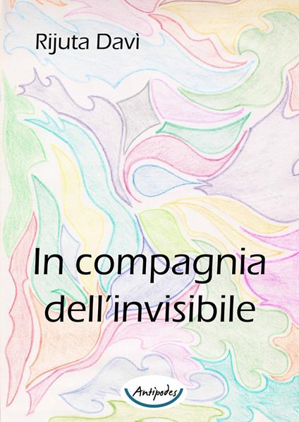 In compagnia dell'invisibile - Rijuta Davì - copertina