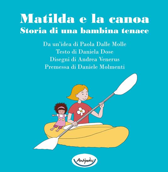Matilda e la canoa. Storia di una bambina tenace - Daniela Dose - copertina