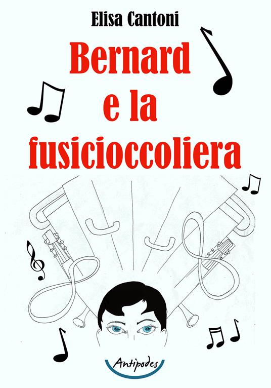 Bernard e la fusicioccoliera - Elisa Cantoni - copertina