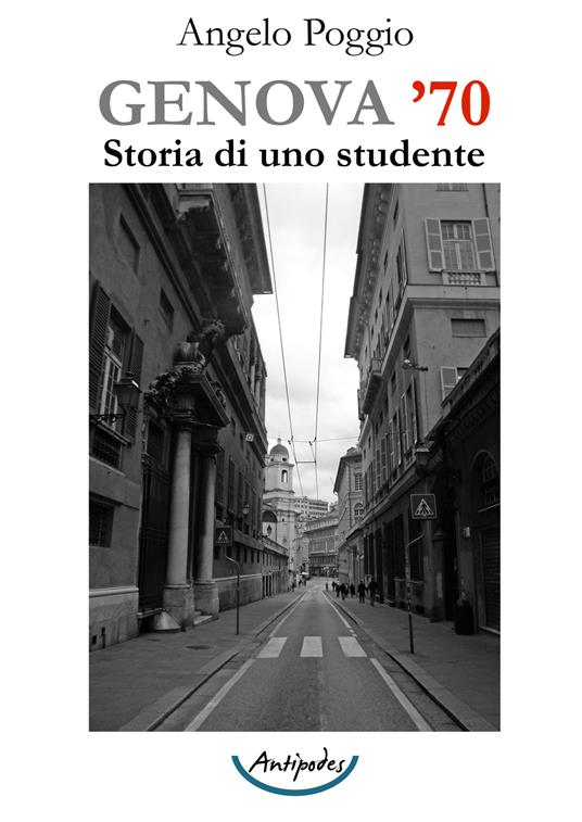 Genova '70. Storia di uno studente - Angelo Poggio - copertina