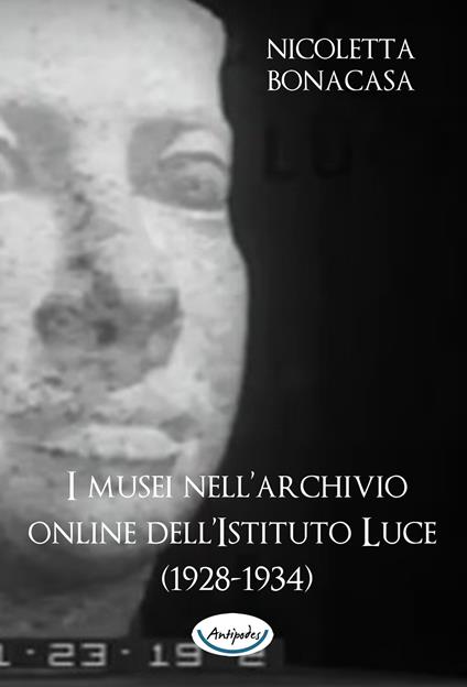 I musei nell'archivio online dell'Istituto Luce (1928-1934) - Nicoletta Bonacasa - ebook