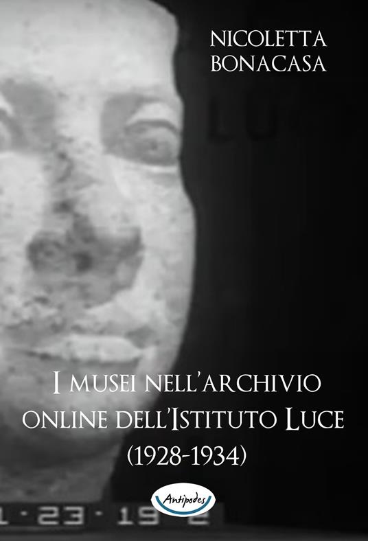 I musei nell'archivio online dell'Istituto Luce (1928-1934) - Nicoletta Bonacasa - ebook
