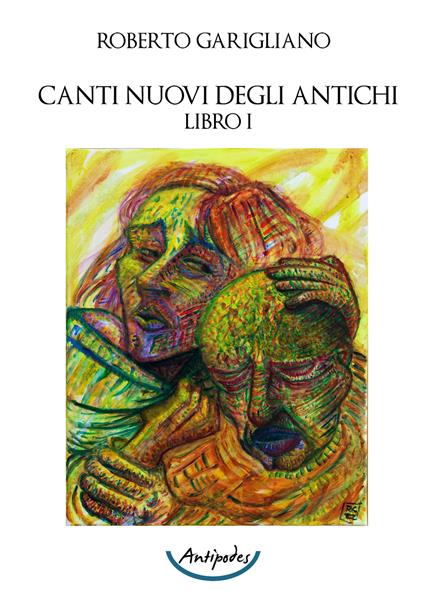 Canti nuovi degli antichi. Vol. 1 - Roberto Garigliano - copertina
