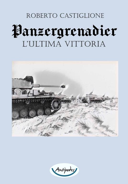 Panzergrenadier. L'ultima vittoria - Roberto Castiglione - ebook