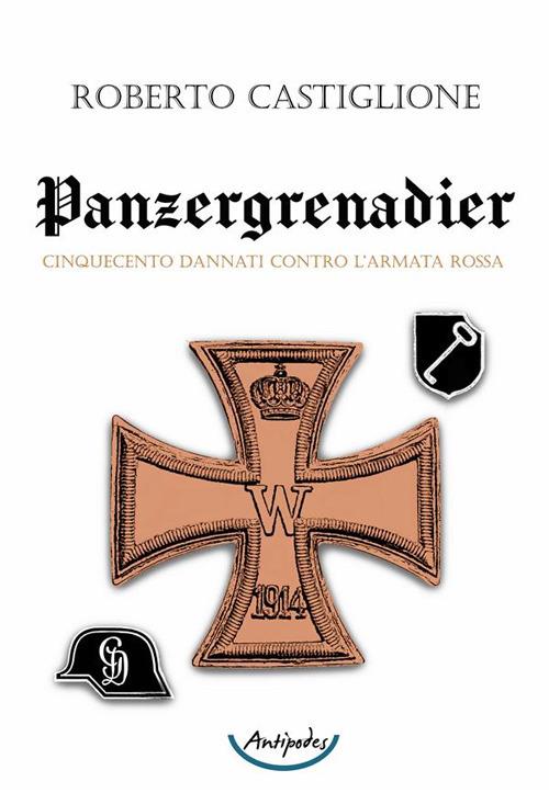 Panzergrenadier. Cinquecento dannati contro l'Armata Rossa - Roberto Castiglione - ebook