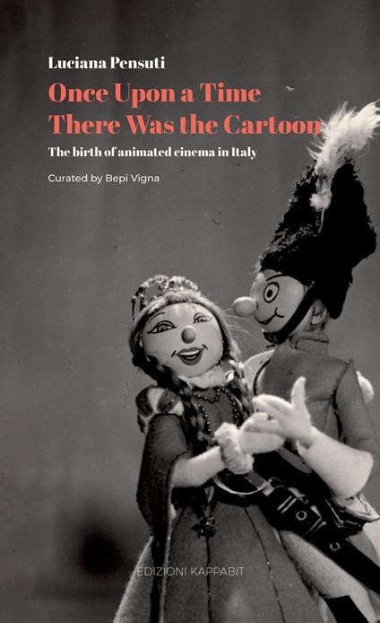 Once upon a time there was the cartoon. The birth of animated cinema in Italy. Con QR Code - Luciana Pensuti - copertina