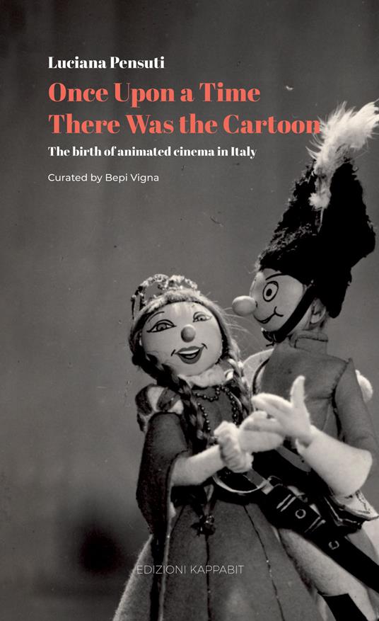 Once upon a time there was the cartoon. The birth of animated cinema in Italy. Con QR Code - Luciana Pensuti - copertina