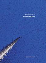Antonio Secci. Sul filo del fare. Ediz. illustrata