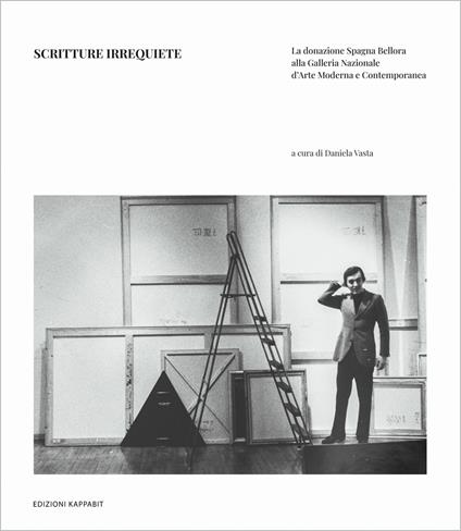 Scritture irrequiete. La donazione Spagna Bellora alla galleria nazionale d’arte moderna e contemporanea - copertina