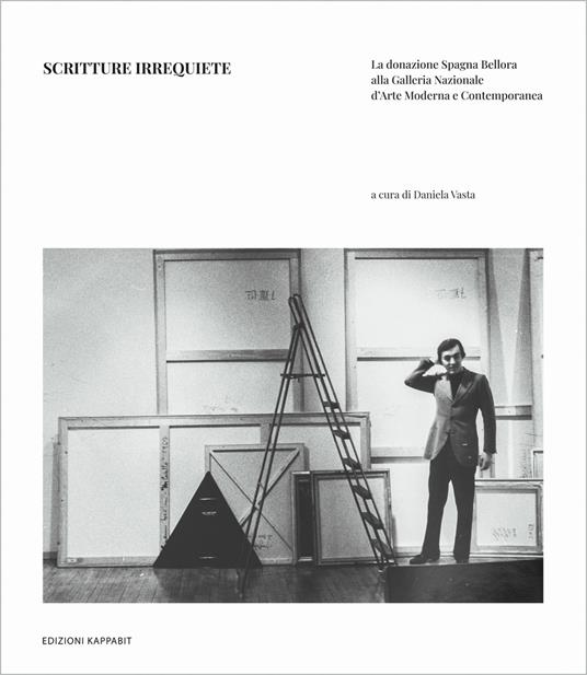 Scritture irrequiete. La donazione Spagna Bellora alla galleria nazionale d’arte moderna e contemporanea - copertina
