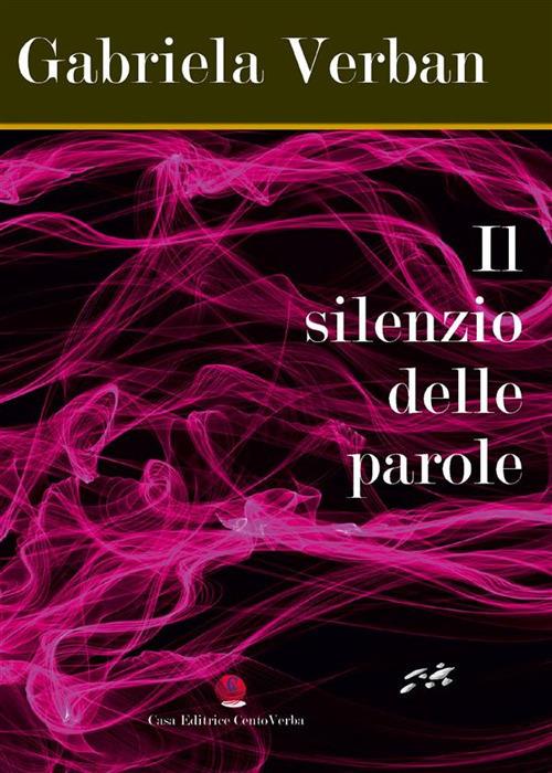 Il silenzio delle parole - Gabriela Verban - ebook