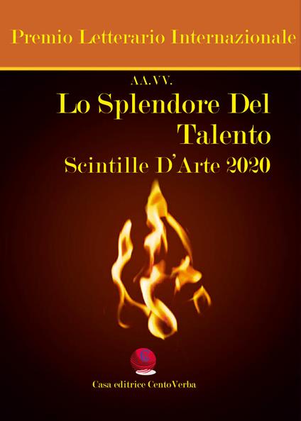 Lo splendore del talento. Scintille d'arte 2020. Premio Letterario Internazionale - copertina
