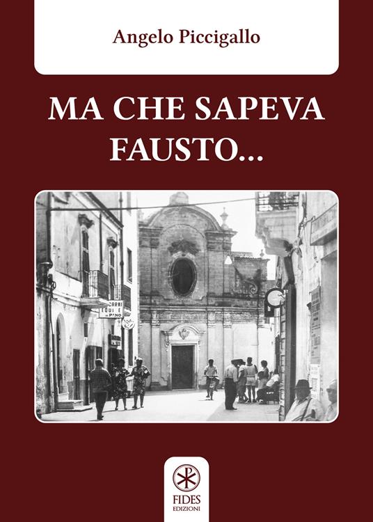 Ma che sapeva Fausto... - Angelo Piccigallo - copertina