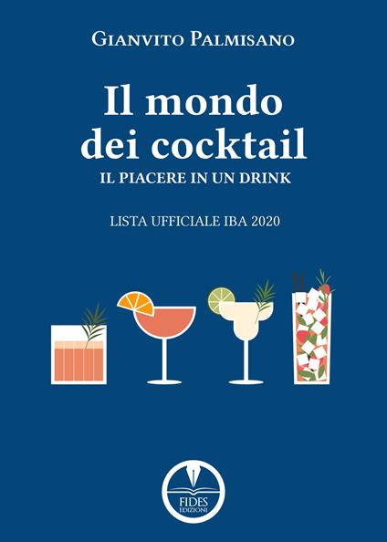 Il mondo dei cocktail. Il piacere in un drink. Lista ufficiale IBA 2020 - Gianvito Palmisano - copertina