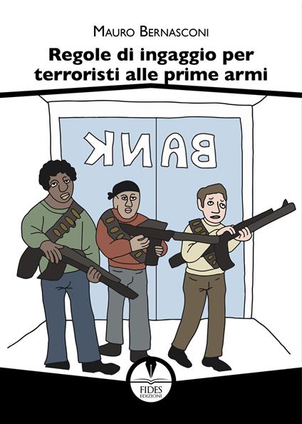 Regole di ingaggio per terroristi alle prime armi - Mauro Bernasconi - copertina
