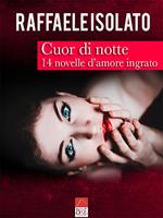 Cuor di notte. 14 novelle d'amore ingrato