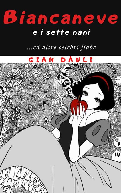 Biancaneve, i sette nani e il principe azzurro ed altre celebri fiabe - Gian Dàuli - ebook