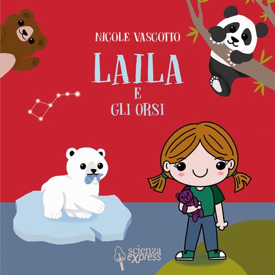 Laila e gli orsi. Ediz. a colori - Nicole Vascotto - copertina