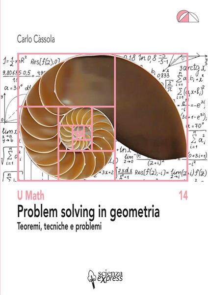 Problem solving in geometria. Teoremi, tecniche e problemi - Carlo Càssola - copertina