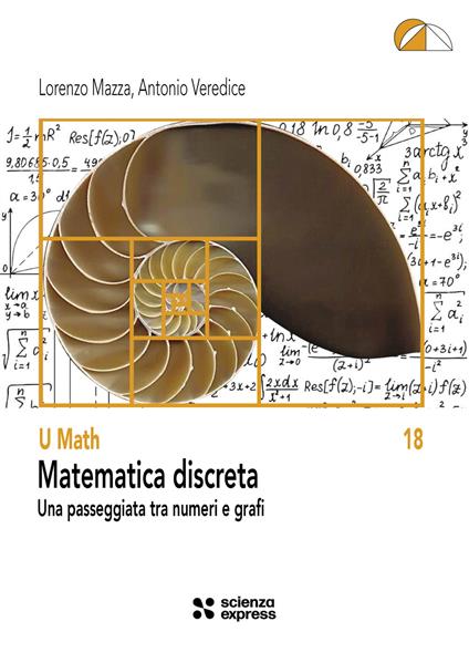 Matematica discreta. Una passeggiata tra numeri e grafi - Lorenzo Mazza,Antonio Veredice - copertina