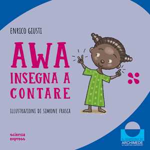 Awa insegna a contare. Nel mondo dei numeri. Ediz. a colori