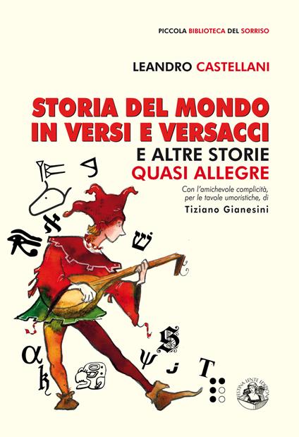 Storia del mondo in versi e versacci e altre storie quasi allegre. Ediz. illustrata - Leandro Castellani - copertina