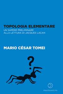 Libro Topologia elementare. Un sapere preliminare alla lettura di Jaques Lacan Mario César Tomei