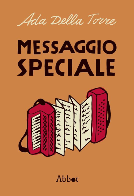 Messaggio speciale. Romanzo-documento sulla Resistenza - Ada Della Torre - copertina