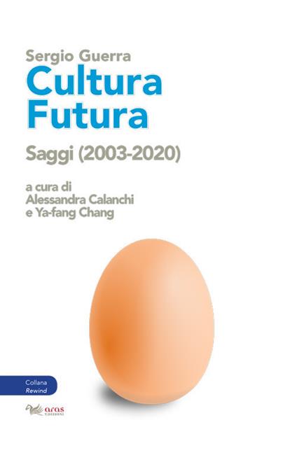 Cultura futura. Saggi (2003-2020) - Sergio Guerra - copertina