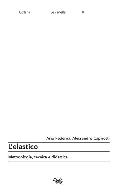L' elastico. Metodologia, tecnica e didattica - Ario Federici,Alessandro Capriotti - copertina